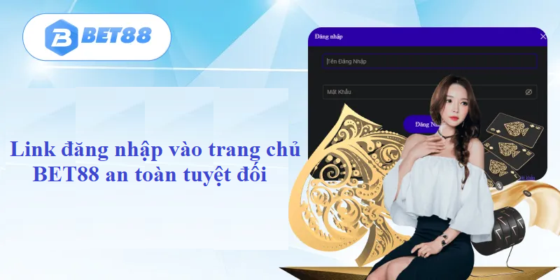 Link đăng nhập vào trang chủ BET88 an toàn tuyệt đối